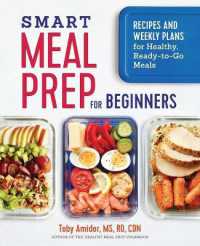 Smart Meal Prep for Beginners : Recipes and Weekly Plans for Healthy， Ready-To-Go Meals