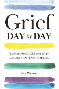 Grief Day by Day : Simple Practices and Daily Guidance for Living with Loss