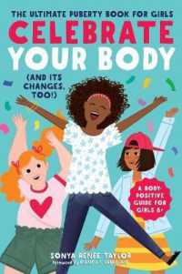 Celebrate Your Body (and Its Changes, Too!) : The Ultimate Puberty Book for Girls (Celebrate You)