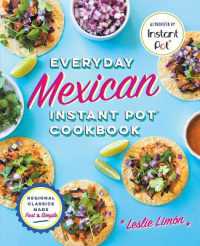 Everyday Mexican Instant Pot Cookbook : Regional Classics Made Fast and Simple