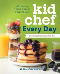Kid Chef Every Day : The Easy Cookbook for Foodie Kids (Kid Chef)