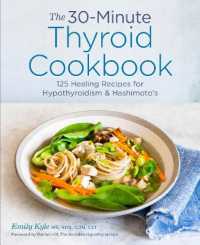 The 30-Minute Thyroid Cookbook : 125 Healing Recipes for Hypothyroidism and Hashimoto's