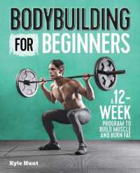 Bodybuilding for Beginners : A 12-Week Program to Build Muscle and Burn Fat
