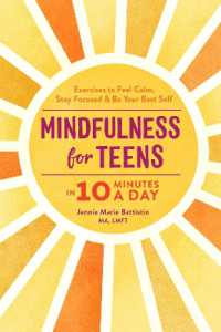 Mindfulness for Teens in 10 Minutes a Day : Exercises to Feel Calm, Stay Focused & Be Your Best Self