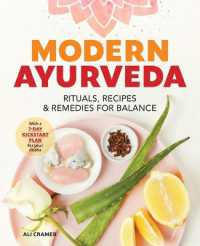Modern Ayurveda: Rituals, Recipes, and Remedies for Balance