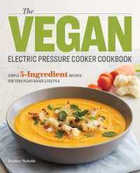 The Vegan Electric Pressure Cooker Cookbook : Simple 5-Ingredient Recipes for Your Plant-Based Lifestyle