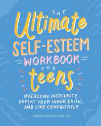 The Ultimate Self-Esteem Workbook for Teens : Overcome Insecurity, Defeat Your Inner Critic, and Live Confidently