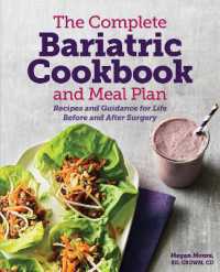The Complete Bariatric Cookbook and Meal Plan : Recipes and Guidance for Life before and after Surgery