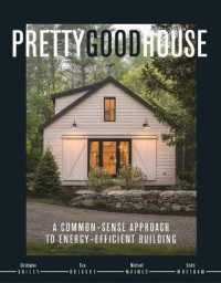 Pretty Good House : A Common-Sense Approach to Energy-Efficient Building