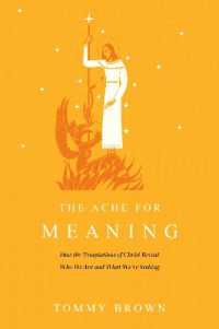 The Ache for Meaning : How the Temptations of Christ Reveal Who We Are and What We're Seeking