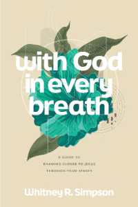 With God in Every Breath : A Guide to Drawing Closer to Jesus through Your Senses