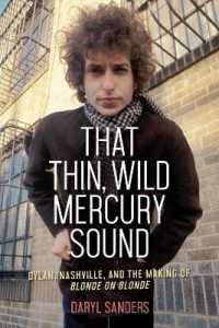That Thin, Wild Mercury Sound : Dylan, Nashville, and the Making of Blonde on Blonde
