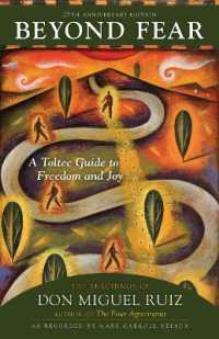 Beyond Fear : A Toltec Guide to Freedom and Joy: the Teachings of Don Miguel Ruiz （25th Anniversary）