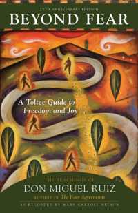 Beyond Fear : A Toltec Guide to Freedom and Joy: The Teachings of Don Miguel Ruiz （25TH）