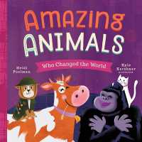 Amazing Animals Who Changed the World （Board Book）