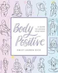 Body Positive : A Guide to Loving Your Body