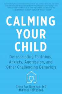 Calming Your Child : De-escalating Tantrums, Anxiety, Aggression, and Other Challenging Behaviors