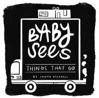 Baby Sees Things That Go : A High-Contrast Board Book for Babies (Baby Sees) （Board Book）