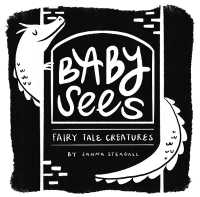 Baby Sees Fairy Tale Creatures : A High-Contrast Board Book for Babies (Baby Sees) （Board Book）