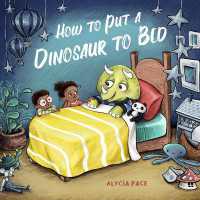 How to Put a Dinosaur to Bed : A Board Book (Teach Your Dino) （Board Book）