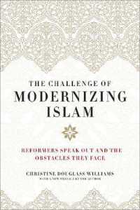 The Challenge of Modernizing Islam : Reformers Speak Out and the Obstacles They Face