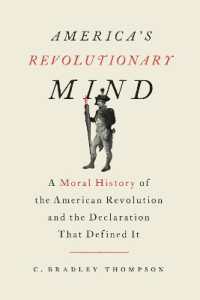 America's Revolutionary Mind : A Moral History of the American Revolution and the Declaration That Defined It