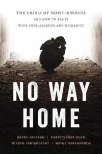 No Way Home : The Crisis of Homelessness and How to Fix It with Intelligence and Humanity