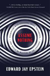 Assume Nothing : Encounters with Assassins, Spies, Presidents, and Would-Be Masters of the Universe