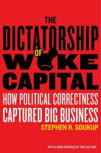 The Dictatorship of Woke Capital : How Political Correctness Captured Big Business