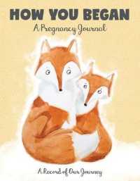 How You Began - a Pregnancy Journal : A Record of Our Journey （GJR）