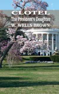Clotel: The President's Daughter (Iboo Classic)