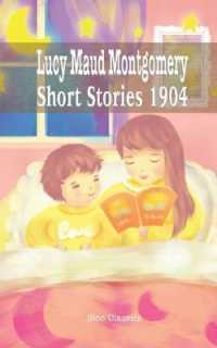 Lucy Maud Montgomery Short Stories， 1904 (Delightful Traditional Stories Collection)