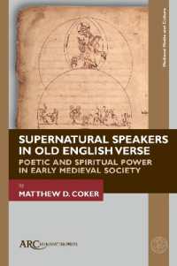 Supernatural Speakers in Old English Verse : Poetic and Spiritual Power in Early Medieval Society (Medieval Media and Culture)