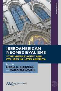 Iberoamerican Neomedievalisms : 'The Middle Ages' and Its Uses in Latin America (Arc Medievalist)