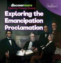 Exploring the Emancipation Proclamation (Discover More: Exploring Primary Sources) （Library Binding）