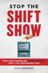 Stop the Shift Show : How to Turn Your Struggling Hourly Workers into a Top-Performing Team