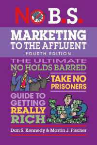 No B.S. Marketing to the Affluent : No Holds Barred, Take No Prisoners, Guide to Getting Really Rich （4TH）
