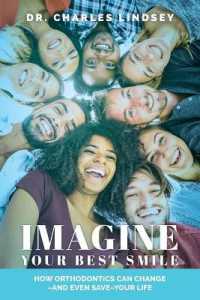 Imagine Your Best Smile : How Orthodontics Can Change -And Even Save-Your Life