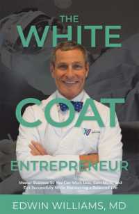 The White Coat Entrepreneur : Master Business So You Can Work Less, Earn More, and Exit Successfully While Maintaining a Balanced Life