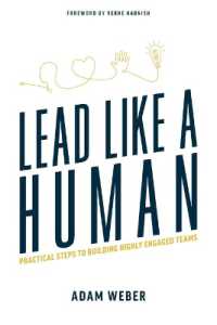 Lead Like a Human : Practical Steps to Building Highly Engaged Teams