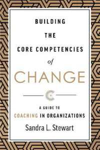Building the Core Competencies of Change : A Guide to Coaching in Organizations