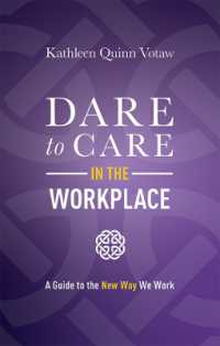 Dare to Care in the Workplace : A Guide to the New Way We Work