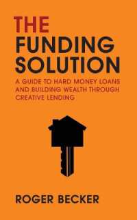 The Funding Solution : A Guide to Hard Money Loans and Building Wealth through Creative Capital
