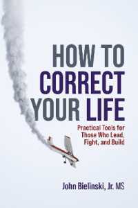 How to Correct Your Life : Practical Tools for Those Who Lead, Fight, and Build