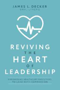 Reviving the Heart of Leadership : Empowering Healthcare Executives to Lead with Compassion