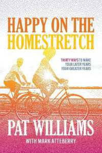 Happy on the Homestretch : Thirty Ways to Make Your Later Years Your Greater Years
