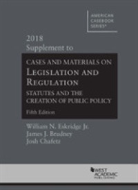 Legislation and Regulation, Statutes and the Creation of Public Policy : 2018 Supplement (American Casebook Series)