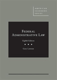 Federal Administrative Law - CasebookPlus (American Casebook Series (Multimedia)) （8TH）