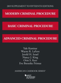 Modern, Basic, and Advanced Criminal Procedure, 2019 Supplement (American Casebook Series)