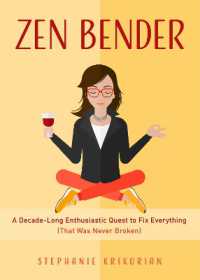 Zen Bender : A Decade-Long Enthusiastic Quest to Fix Everything (That Was Never Broken) (Self-Confidence for Women, Personal Growth)